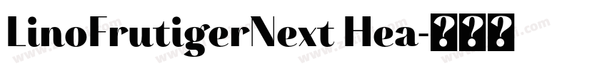 LinoFrutigerNext Hea字体转换
